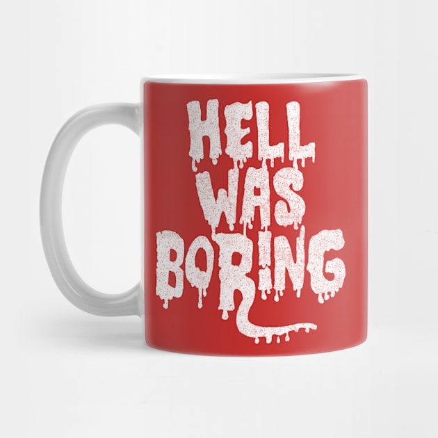 Hell Was Boring / Humorous Typography Design by DankFutura